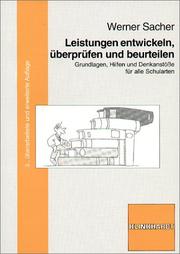 Leistungen entwickeln, überprüfen und beurteilen. Grundlagen, Hilfen und Denkanstöße für alle Schularten by Werner Sacher