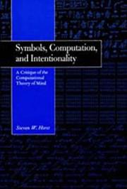 Cover of: Symbols, computation, and intentionality: a critique of the computational theory of mind