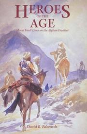 Cover of: Heroes of the age: moral fault lines on the Afghan frontier