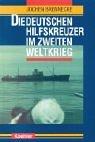 Die deutschen Hilfskreuzer im Zweiten Weltkrieg by Jochen Brennecke