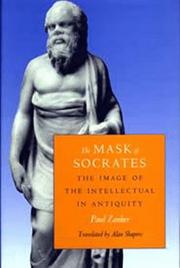 Cover of: The Mask of Socrates: The Image of the Intellectual in Antiquity (Sather Classical Lectures)
