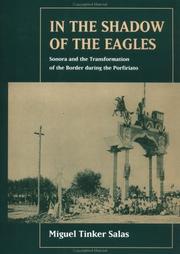 Cover of: In the shadow of the eagles: Sonora and the transformation of the border during the porfiriato