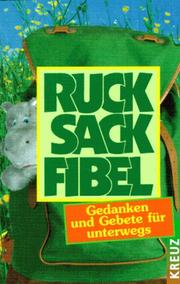 Cover of: Rucksackfibel. Gedanken und Gebete für unterwegs.