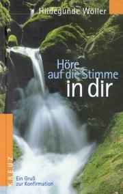 Cover of: Höre auf die Stimme in dir. Ein Gruß zur Konfirmation. by Hildegunde Wöller