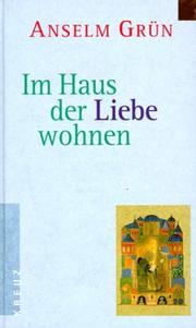 Cover of: Im Haus der Liebe wohnen. by Anselm Grün