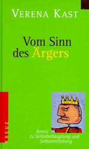 Cover of: Vom Sinn des Ärgers. Anreiz zu Selbstbehauptung und Selbstentfaltung. by Verena Kast