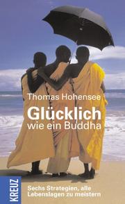 Cover of: Glücklich wie ein Buddha. Sechs Strategien, alle Lebenslagen zu meistern.