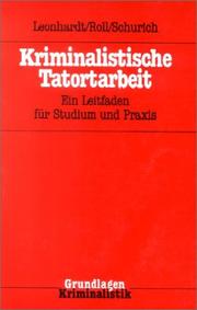 Cover of: Kriminalistische Tatortarbeit. Ein Leitfaden für Studium und Praxis