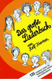 Cover of: Das große Liederbuch. 135 religiöse Lieder für Kindergarten, Schule und Gottesdienst.