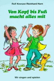 Cover of: Von Kopf bis Fuß macht alles mit. Wir singen und spielen.