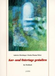 Cover of: Kar- und Ostertage gestalten. Ein Werkbuch. by Gabriele Flörchinger, Paulus-Thomas Weber, Peter Langer, Rainer Ziegler