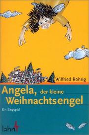 Angela, der kleine Weihnachtsengel. Ein Singspiel by Wilfried Röhrig