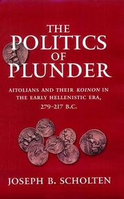 Cover of: The politics of plunder: Aitolians and their koinon in the early Hellenistic era, 279-217 B.C.