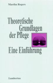 Cover of: Theoretische Grundlagen der Pflege. Eine Einführung. by Martha Rogers