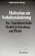 Cover of: Motivation zur Verhaltensänderung. Das Transtheoretische Modell in Forschung und Praxis.