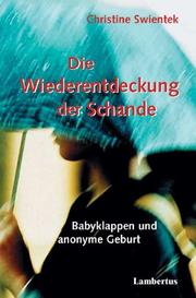 Cover of: Die Wiederentdeckung der Schande. Babyklappen und anonyme Geburt.