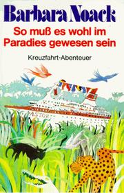 Cover of: So muß es wohl im Paradies gewesen sein. Kreuzfahrt- Abenteuer.