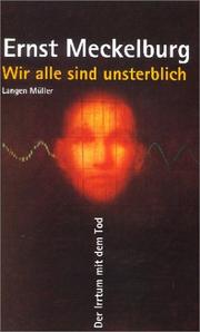 Cover of: Wir alle sind unsterblich. Der Irrtum mit dem Tod.