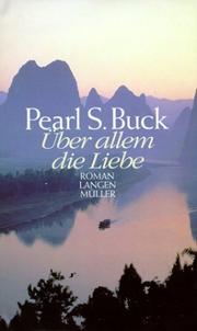 Cover of: Über allem die Liebe. Roman. by Pearl S. Buck