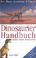 Cover of: Dinosaurier Handbuch. Fakten, Funde, Kontroversen.