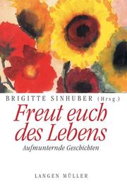 Cover of: Freut Euch des Lebens. Aufmunternde Geschichten.