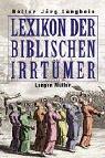 Cover of: Lexikon der biblischen Irrtümer. Von A wie Auferstehung Christi bis Z wie Zeugen Jehovas.