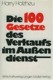 Cover of: Die hundert Gesetze des Verkaufs im Außendienst. by Harry Holzheu