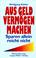 Cover of: Aus Geld Vermögen machen. Sparen allein reicht nicht.