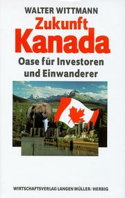 Cover of: Zukunft Kanada. Oase für Investoren und Einwanderer. by Walter Wittmann
