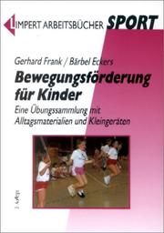 Cover of: Bewegungsförderung für Kinder. Eine Übungssammlung mit Alltagsmaterialien und Kleingeräten.