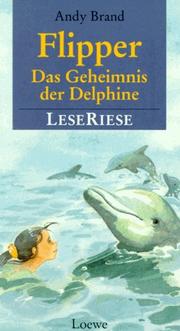 Cover of: Flipper. Das Geheimnis der Delphine. LeseRiese. Drei Abenteuer mit dem Delphin Flipper.