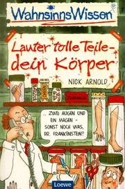 Cover of: WahnsinnsWissen. Lauter tolle Teile: dein Körper. ( Ab 10 J.).