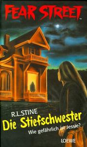 Cover of: Fear Street. Die Stiefschwester. Wie gefährlich ist Jessie? by R. L. Stine