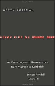 Cover of: Black fire on white fire: an essay on Jewish hermeneutics, from midrash to kabbalah