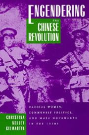 Engendering the Chinese revolution by Christina K. Gilmartin