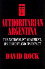 Cover of: Authoritarian Argentina: The Nationalist Movement, Its History and Its Impact