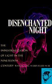 Cover of: Disenchanted Night: The Industrialization of Light in the Nineteenth Century