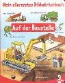Mein allererstes Bildwörterbuch. Auf der Baustelle.