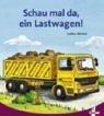 Cover of: Schau mal da, ein Lastwagen. by Julika Winter