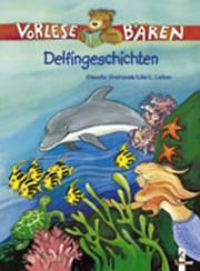 Vorlesebären. Delfingeschichten. by Lila L. Leiber
