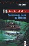 Cover of: die detektive. Tote reisen gern zu Wasser.
