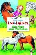 Cover of: Lou und Lakritz. Ein Pony zum Verlieben.