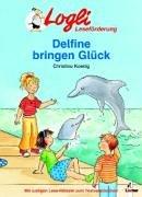Cover of: Delfine bringen Glück. Mit lustigen Lese-Rätseln zum Textverständnis!
