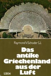 Cover of: Das antike Griechenland aus der Luft. Sonderausgabe by Raymond V. Schober