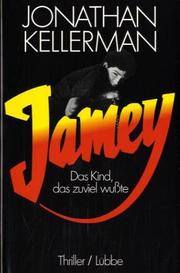 Cover of: Jamey. Das Kind, das zuviel wußte. by Jonathan Kellerman