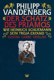 Cover of: Der Schatz des Priamos. Wie Heinrich Schliemann sein Troja erfand. by Philipp Vandenberg