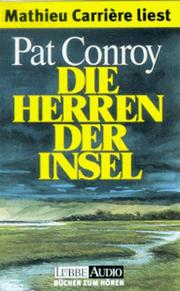 Cover of: Die Herren der Insel. 3 Cassetten. Gekürzte Fassung by Pat Conroy, Mathieu Carriere