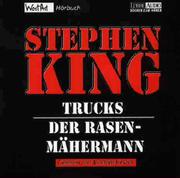 Cover of: Trucks / Der Rasenmähermann. CD. by Stephen King, Joachim. Kerzel
