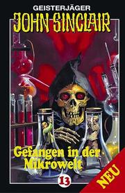 Cover of: Geisterjäger John Sinclair - Folge 13: Gefangen in der Mikrowelt [Musikkassette]