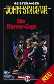 Cover of: Geisterjäger John Sinclair - Folge 16: Die Horror-Cops [Musikkassette]